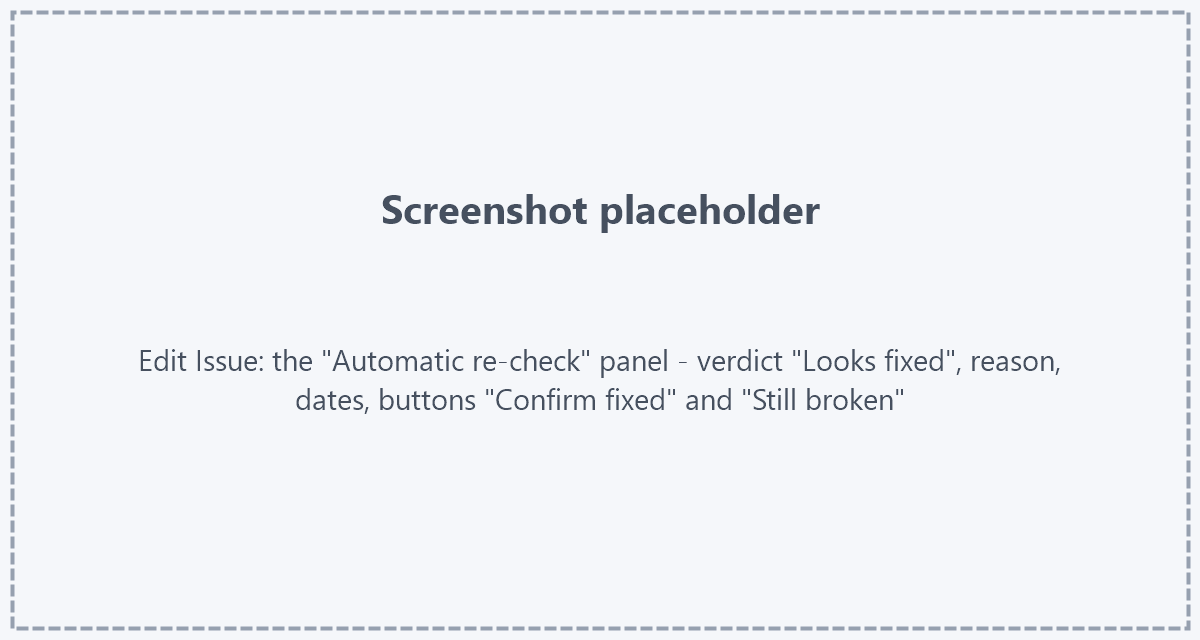 The result of a re-check in the issue Placeholder: screenshot of the Edit Issue dialog with the "Automatic re-check" panel - verdict "Looks fixed", the reason "SpellCheck no longer reports this problem on the new capture.", the request and capture dates, and the buttons "Confirm fixed" and "Still broken"
