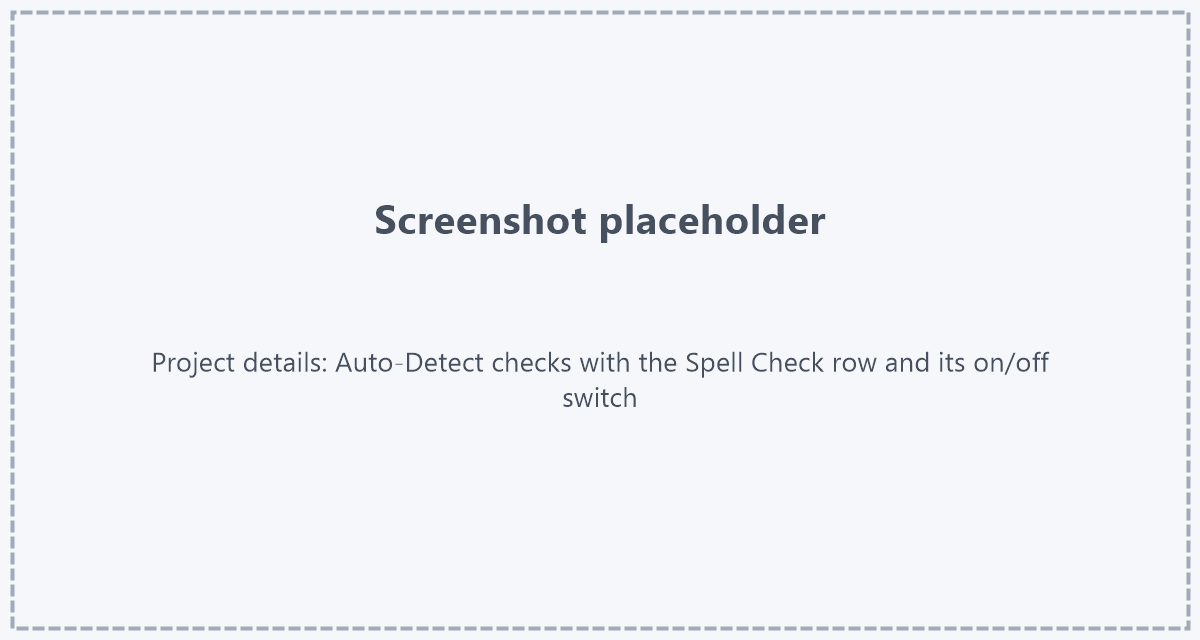 Placeholder: screenshot of the Auto-Detect checks in the project details with the Spell Check row and its on/off switch