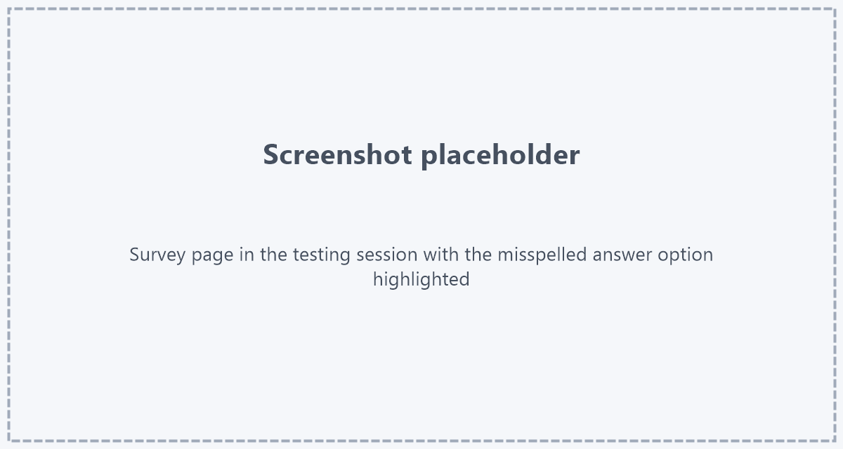 Placeholder: screenshot of a survey page in the testing session with the misspelled answer option highlighted by the finding marker