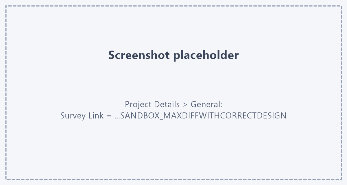 The project now points to the corrected survey Placeholder: screenshot of Project Details › General with the Survey Link field showing the SANDBOX_MAXDIFFWITHCORRECTDESIGN link